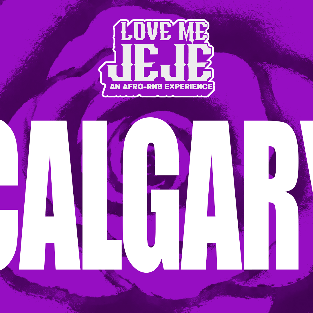 LOVE ME JEJE: AN AFRO-RNB EXPERIENCE CALGARY